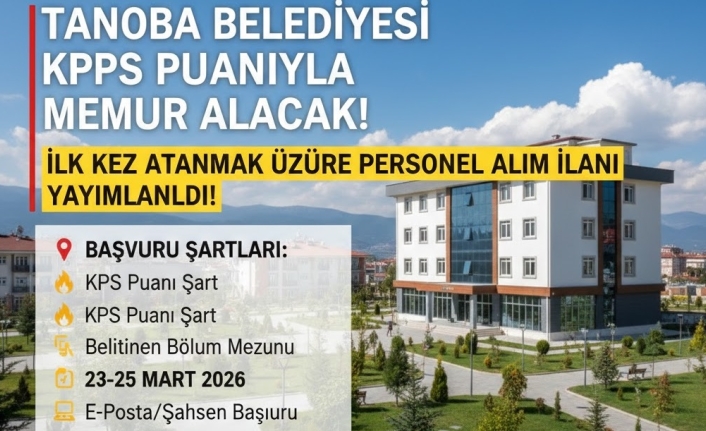SON DAKİKA: Tanoba Belediyesi KPSS Puanıyla Memur Alımı Yapacak! (2026 Başvuru Şartları)