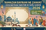 2026 Ramazan Bayramı Ne Zaman? İşte Bayram Tatili Takvimi ve Merak Edilenler
