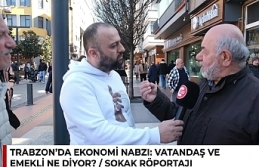 Trabzon Ekonomiyi Konuşuyor: Emekli ve Vatandaşın...