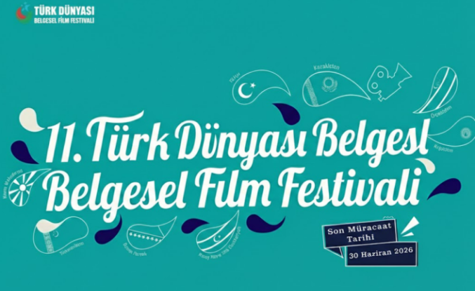 11. Türk Dünyası Belgesel Film Festivali Başvuruları Başladı: "Köklü Kültür, Güçlü Gelecek"