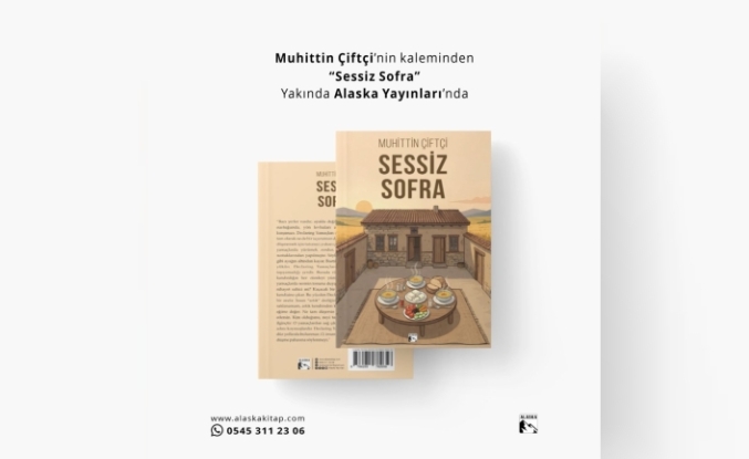 Edebiyatta Sessiz Bir Yolculuk: Muhittin Çiftçi’nin "Sessiz Sofra" Romanı Alaska Yayınları’nda!